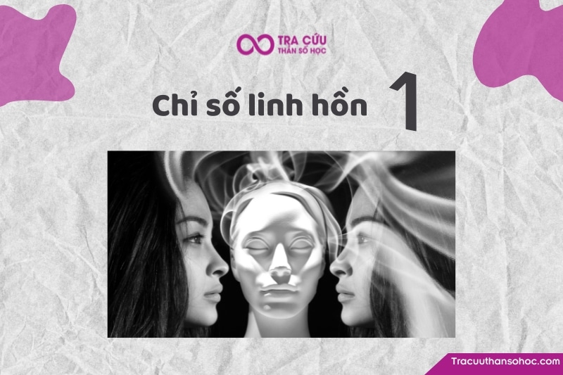 Chỉ số linh hồn 1 là gì? Đặc điểm tính cách, tình yêu và sự nghiệp 1 Chỉ số linh hồn 1 có ý nghĩa gì? Khám phá về tính cách, tình yêu và sự nghiệp