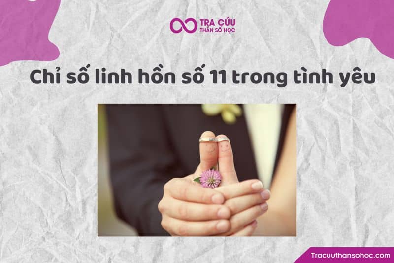 Chỉ số linh hồn 11 trong tình yêu Chỉ số linh hồn 11 trong tình yêu