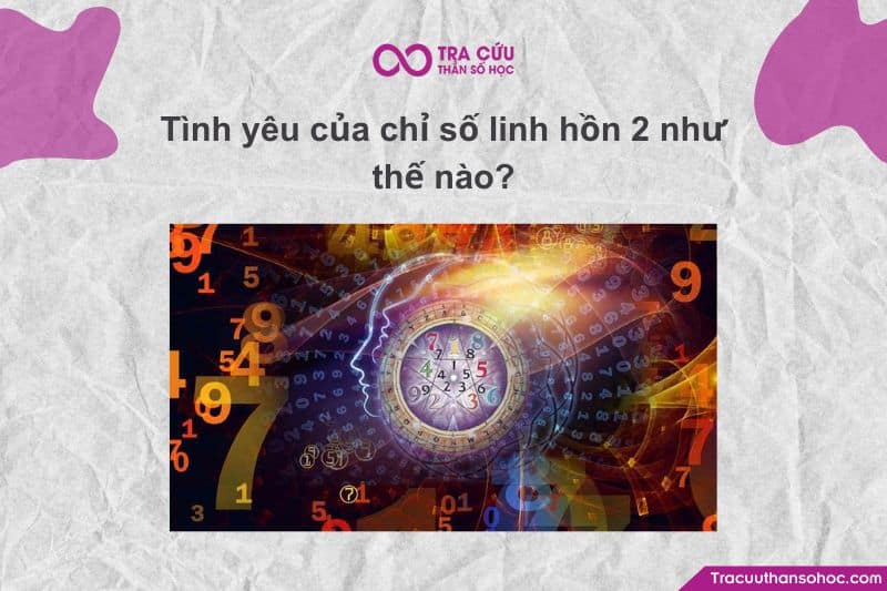 Tình yêu của chỉ số linh hồn 2 như thế nào? Tình yêu của chỉ số linh hồn 2 như thế nào?
