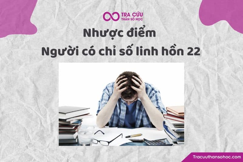 Nhược điểm người có chỉ số linh hồn 22 Nhược điểm người có chỉ số linh hồn 22