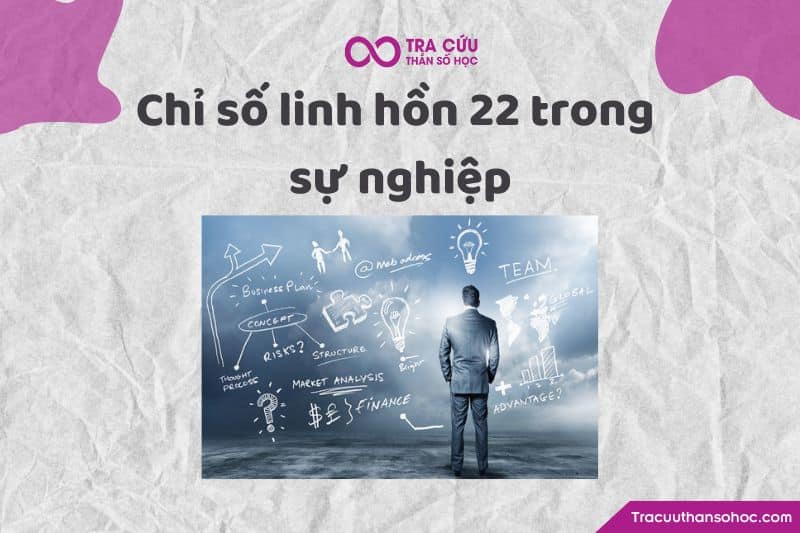 Chỉ số linh hồn 22 trong sự nghiệp Chỉ số linh hồn 22 trong sự nghiệp