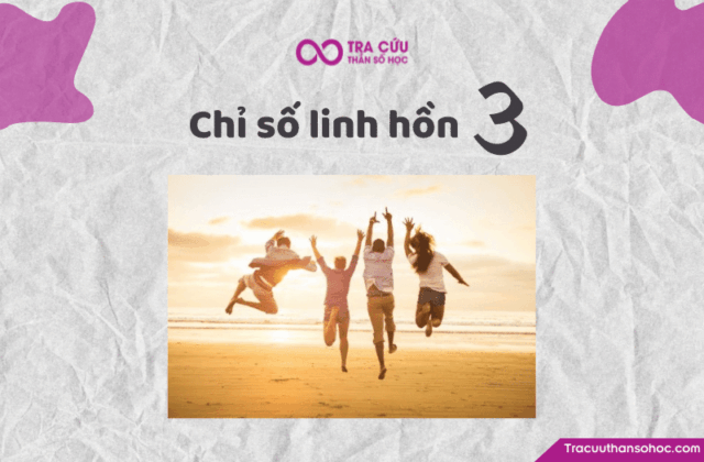 Chỉ số linh hồn 3 là gì? Đặc điểm tính cách, tình yêu và sự nghiệp