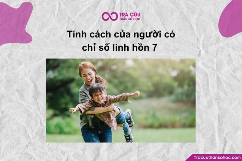 Người có linh hồn 7 luôn sống với thế giới nội tâm phong phú. Người có linh hồn 7 luôn sống với thế giới nội tâm phong phú.