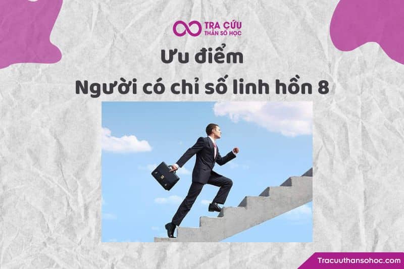 Ưu điểm của người có chỉ số linh hồn 8 Ưu điểm của người có chỉ số linh hồn 8