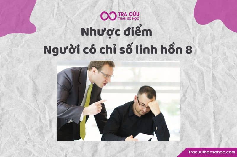 Nhược điểm của người có chỉ số linh hồn 8 Nhược điểm của người có chỉ số linh hồn 8