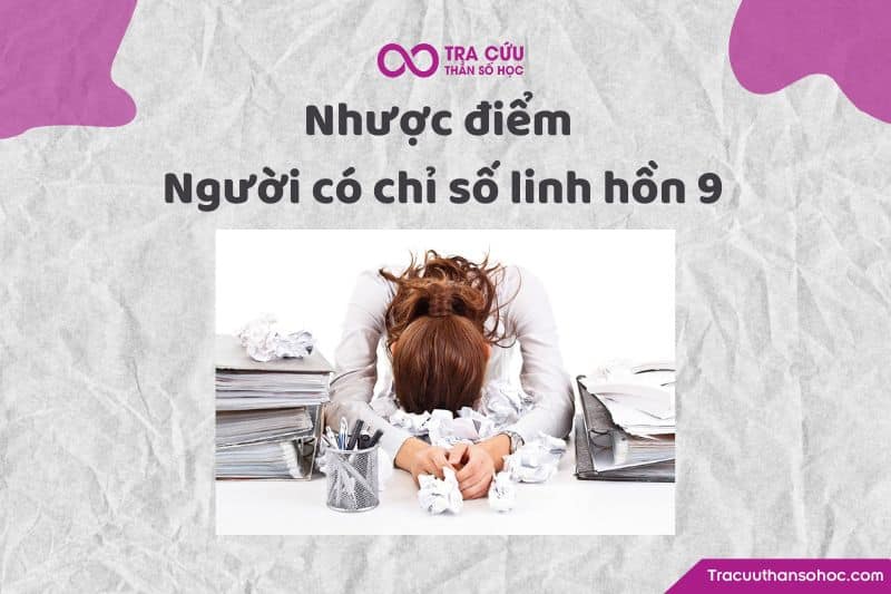 Nhược điểm người có chỉ số linh hồn 9 Nhược điểm người có chỉ số linh hồn 9