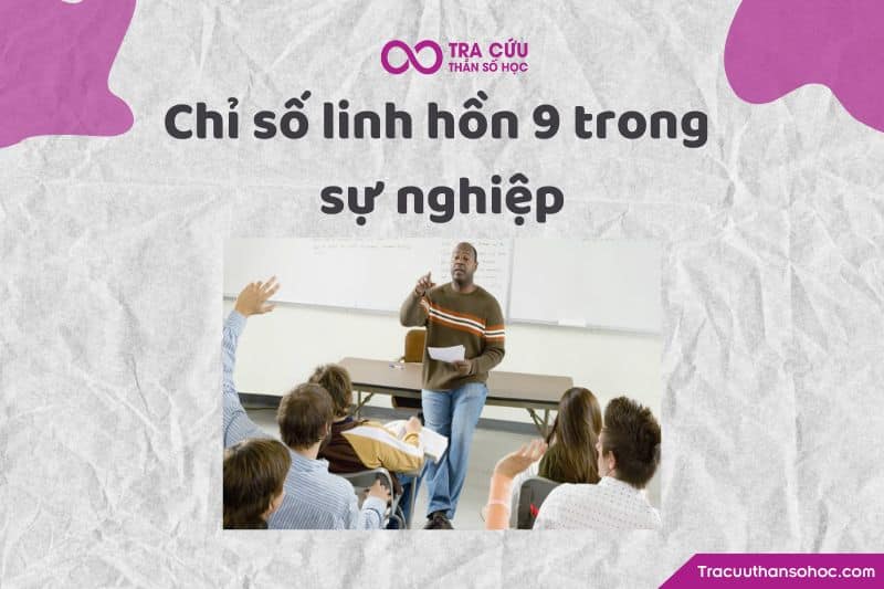 Chỉ số linh hồn 9 trong sự nghiệp Chỉ số linh hồn 9 trong sự nghiệp