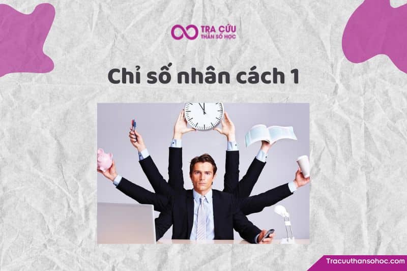Chỉ số nhân cách 1 là gì? Đặc điểm tính cách và con đường tình yêu, sự nghiệp 1 Chỉ số nhân cách 1: Khám phá điểm mạnh, điểm yếu, tình yêu và sự nghiệp