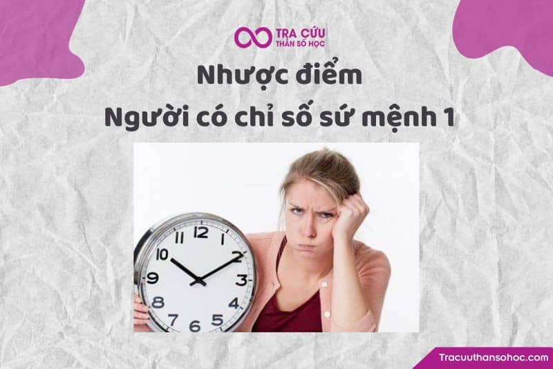 Nhược điểm người có chỉ số sứ mệnh 1 Nhược điểm người có chỉ số sứ mệnh 1
