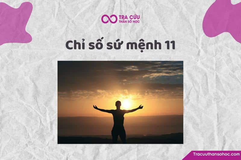 Chỉ số sứ mệnh 11 là gì? Đặc điểm tính cách, tình duyên và sự nghiệp như thế nào?