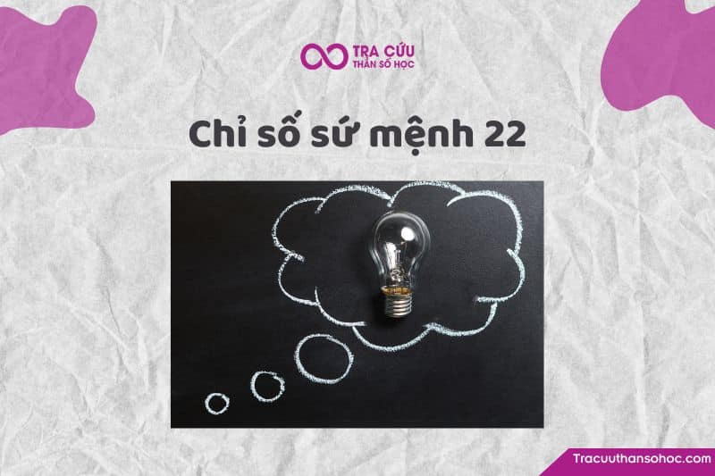 Chỉ số sứ mệnh 22 là gì? Đặc điểm tính cách, tình duyên và sự nghiệp như thế nào?