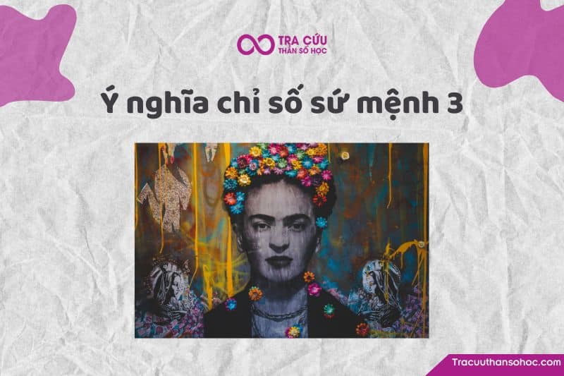 Chỉ số sứ mệnh 3 là gì? Chỉ số sứ mệnh 3 là gì?
