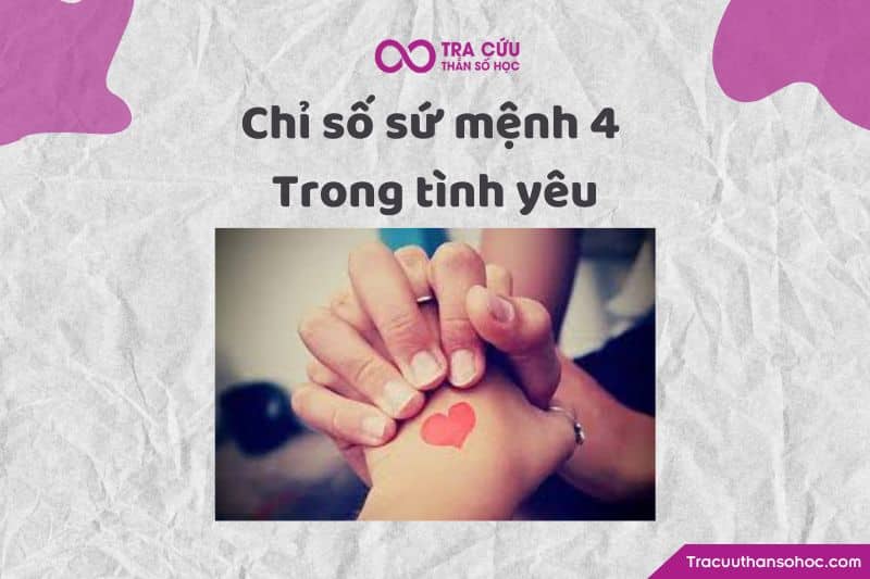 Chỉ số sứ mệnh 4 trong tình yêu Chỉ số sứ mệnh 4 trong tình yêu