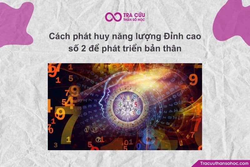 Cách phát huy năng lượng Đỉnh cao số 2 để phát triển bản thân Cách phát huy năng lượng Đỉnh cao số 2 để phát triển bản thân