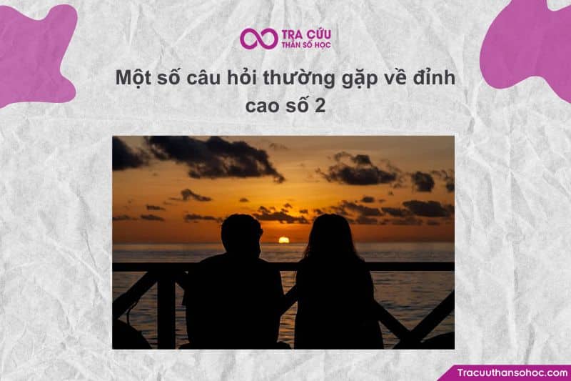 Một số câu hỏi thường gặp về đỉnh cao số 2 Một số câu hỏi thường gặp về đỉnh cao số 2