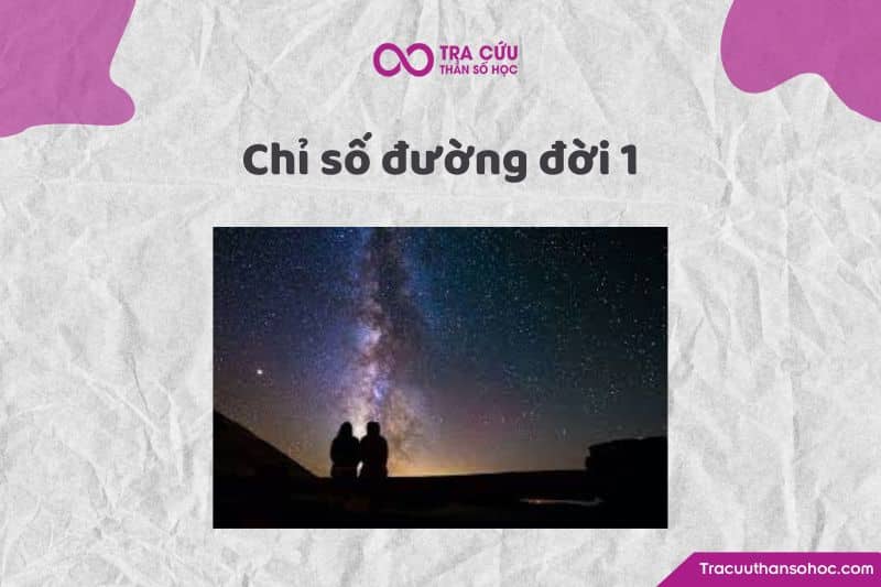 Chỉ số đường đời 1 Chỉ số đường đời 1