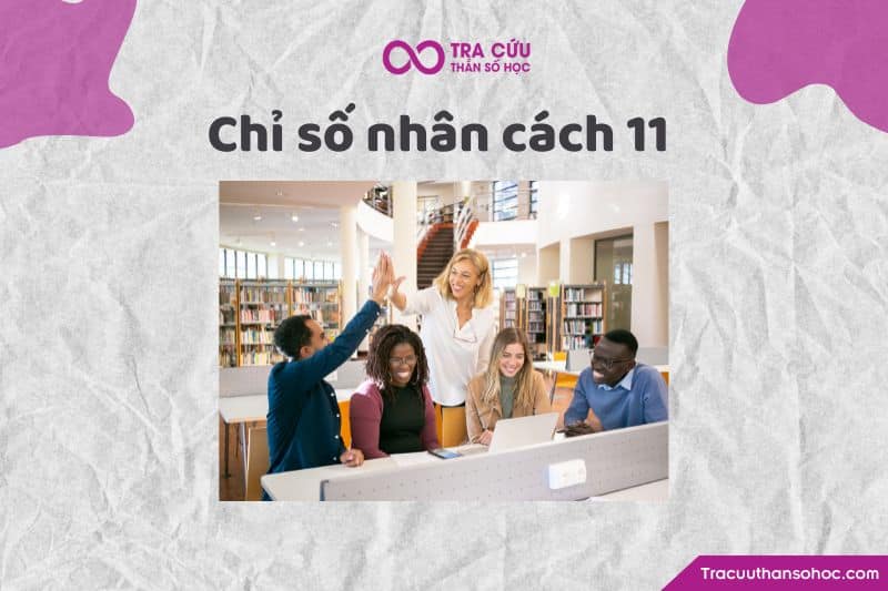 Chỉ số nhân cách 11 Chỉ số nhân cách 11
