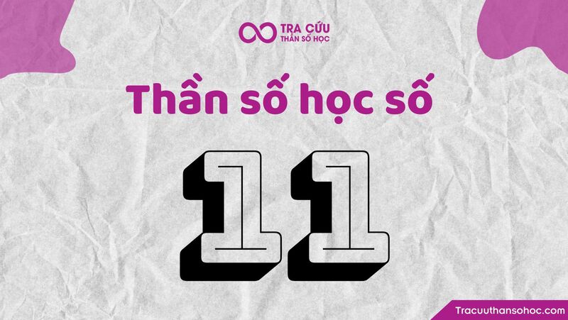 Thần số học số 11 hợp với số nào nhất trong tình yêu, công việc? 1 Thần số học số 11 hợp với số nào