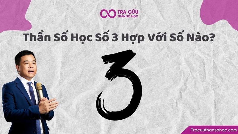 Thần số học số 3 hợp với số nào? Gợi ý các cặp số tương hợp nhất với số 3 1 Thần số học số 3 hợp với số nào? Gợi ý các cặp số tương hợp nhất với số 3