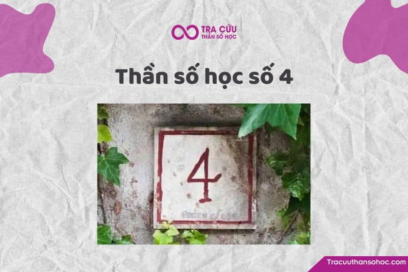 Ý nghĩa thần số học số 4 Ý nghĩa thần số học số 4