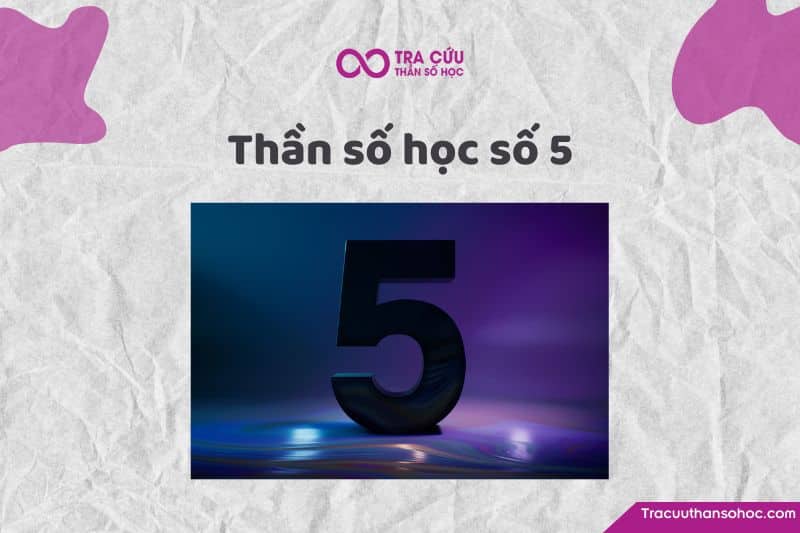 Ý nghĩa thần số học số 5 Ý nghĩa thần số học số 5
