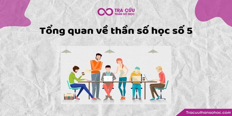 Tổng quan về thần số học số 5 Tổng quan về thần số học số 5