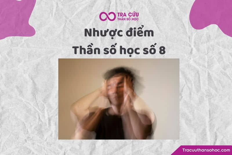 Nhược điểm thần số học số 8 Nhược điểm thần số học số 8