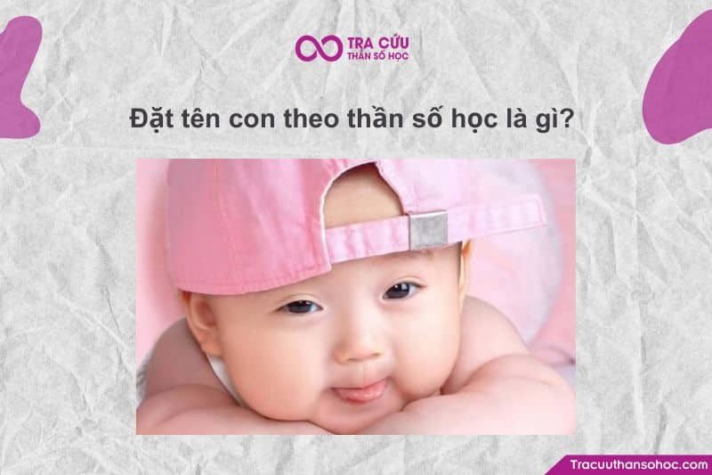 Đặt tên con theo Thần Số Học là việc lựa chọn họ tên sao cho năng lượng của tên phù hợp Đặt tên con theo Thần Số Học là việc lựa chọn họ tên sao cho năng lượng của tên phù hợp