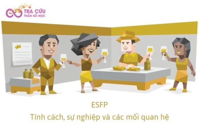 Nhóm tính cách ESFP có đặc điểm gì? Xu hướng phát triển công việc và các mối quan hệ
